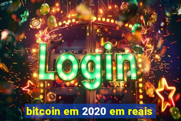 bitcoin em 2020 em reais